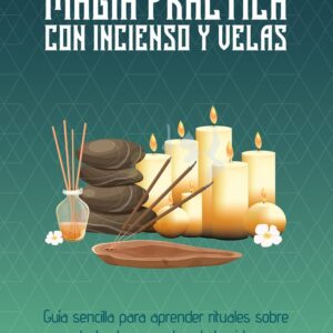 MAGIA PRACTICA CON INCIENSO Y VELAS